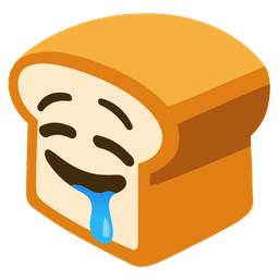 bread and drooling face