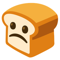 bread and slightly frowning face