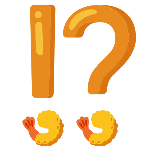 Exclamation question mark and Fried shrimp