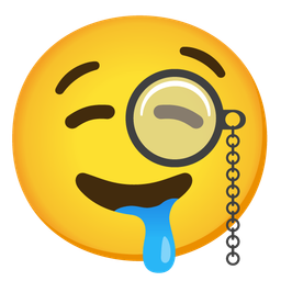 Face with monocle and Drooling face