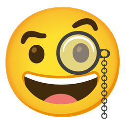 Face with monocle and Grinning face