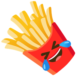 French fries and Rolling on the floor laughing