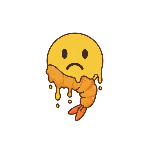 Melting face and Fried shrimp