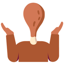 person shrugging and poultry leg