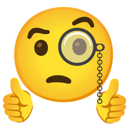 thumbs up and face with monocle