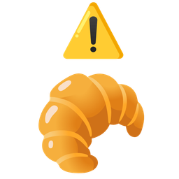 warning and croissant