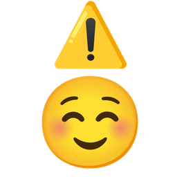 Warning and Smiling face